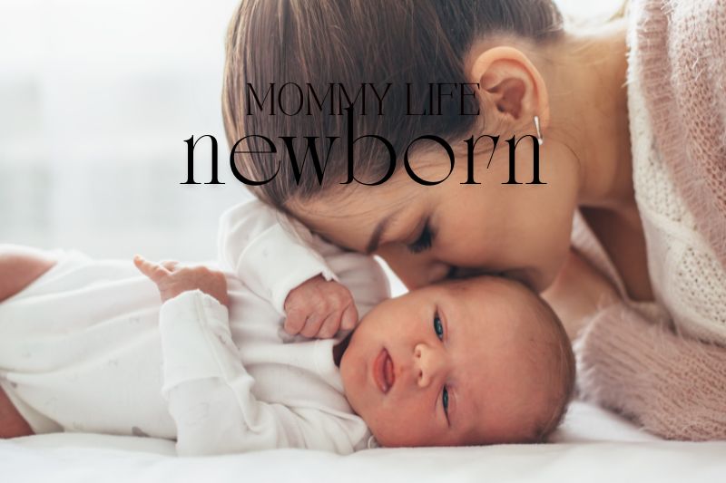 Mommy Life Newborn